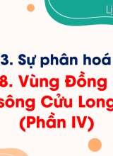 Bài 18. Vùng Đồng bằng sông Cửu Long (Phần IV)